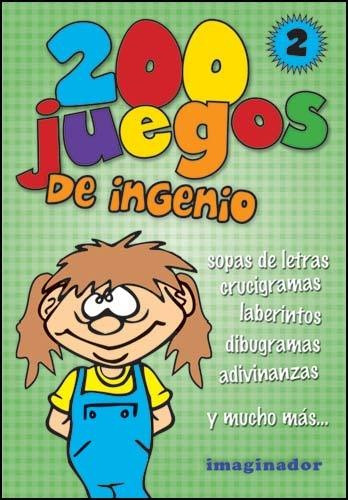 200 Juegos De Ingenio 2, De Luciana Gogni. Editorial Grupo Imaginador, Tapa Blanda En Español, 2010