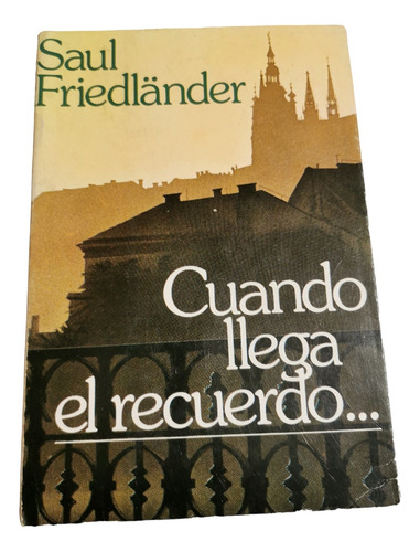 Cuando Llega El Recuerdo Saúl Friedlaender 