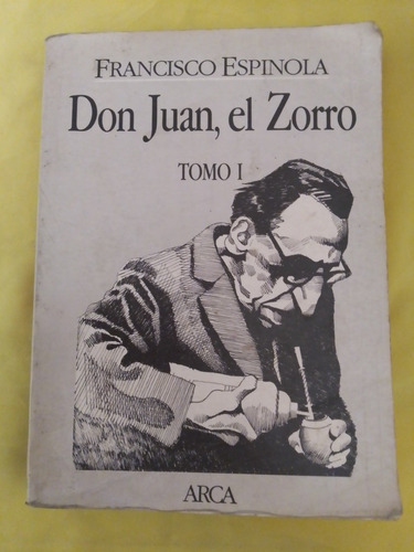 Don Juan, El Zorro Tomo 1. Espínola. Arca Editorial