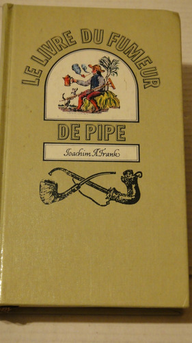 Le Livre Du Fumeur De Pipe Joachim A Frank