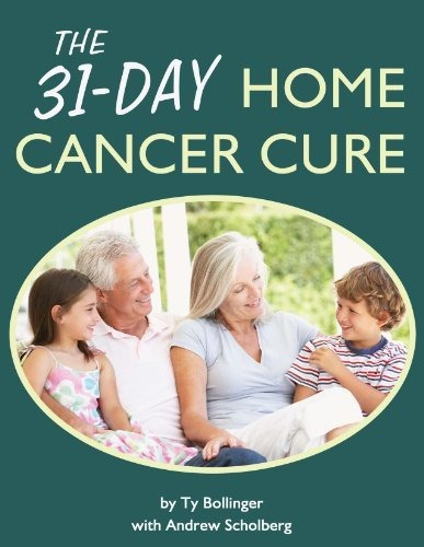Book : The 31-day Home Cancer Cure - Ty Bollinger