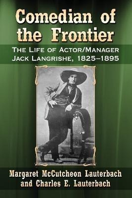 Libro Comedian Of The Frontier : The Life Of Actor/manage...