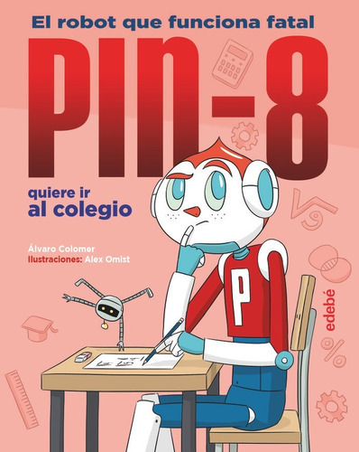 Pin-8 Quiere Ir Al Colegio, De Colomer Moreno, Alvaro. Editorial Edebe, Tapa Dura En Español