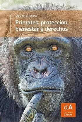 Libro Primates Proteccion Bienestar Y Derechos - Brull Ba...