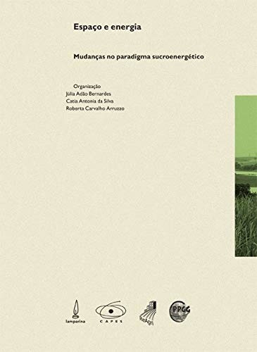 Espaço e energia: Mudanças no paradigma sucroenergético, de Bernardes, Júlia Adão. Lamparina Editora Ltda, capa mole em português, 2013