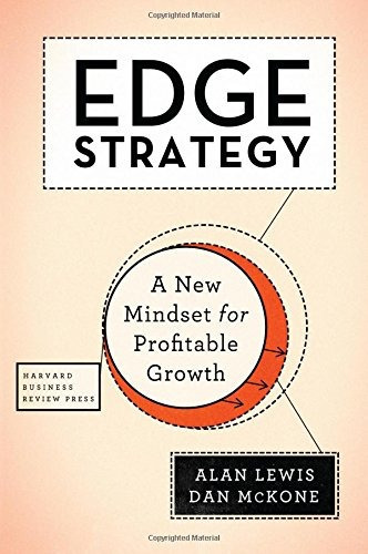 Edge Strategy: A New Mindset For Profitable Growth: A New Mindset For Profitable Growth, De Alan Lewis. Editorial Harvard Business School Pr, Tapa Dura, Edición 2016 En Inglés, 2016