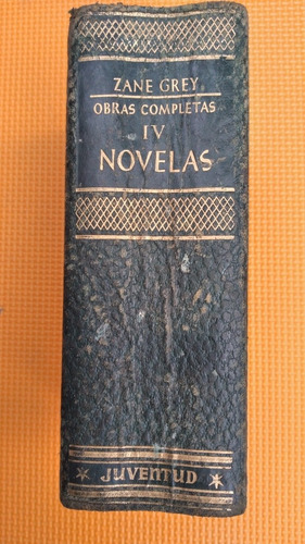 Libro Obras Completas Zane Grey Iv/novelas/ 1601 Pag/ 1959