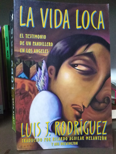 La Vida Loca El Testimonio De Un Pandillero En Los Angeles