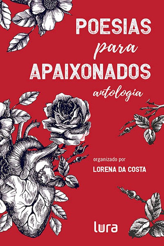 Poesias para apaixonados: Antologia, de  Costa, Lorena da. Lura Editoração Eletronica Ltda/ME,Lura Editorial, capa mole em português, 2020