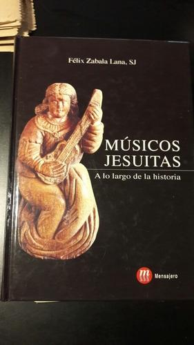 Músicos Jesuitas A Lo Largo De La Historia Félix Zabala Lana