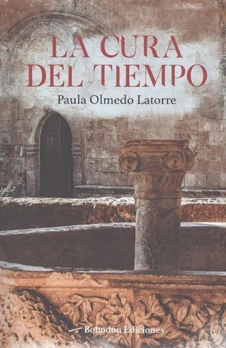 Libro: La Cura Del Tiempo. Olmedo Latorre, Paula. Bohodon