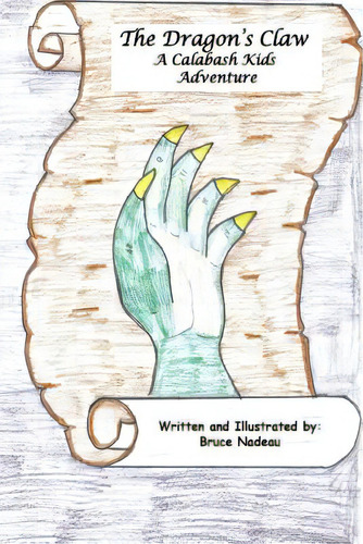 The Dragons Claw: A Calabash Kids Adventure (full Color), De Mcgraw, Jeff. Editorial Lightning Source Inc, Tapa Blanda En Inglés