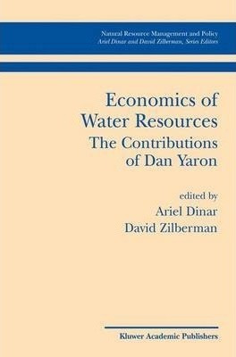 Economics Of Water Resources The Contributions Of Dan Yar...