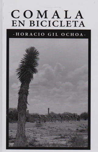Comala En Bicicleta, de Horacio Gil Ochoa. Serie 9585495456, vol. 1. Editorial U. Autónoma Latinoamericana - UNAULA, tapa dura, edición 2020 en español, 2020