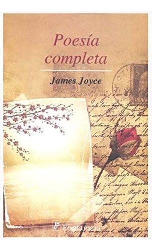 Poesia Completa, de James Joyce. Editorial Fontamara, tapa pasta blanda, edición 1 en español, 2009