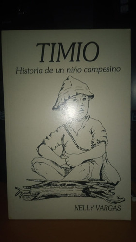 Timio. Historia De Un Niño Campesino. Nelly Vargas