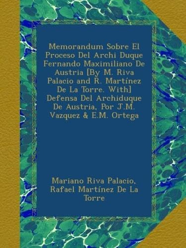 Libro: Memorandum Sobre El Proceso Del Archi Duque Fernando