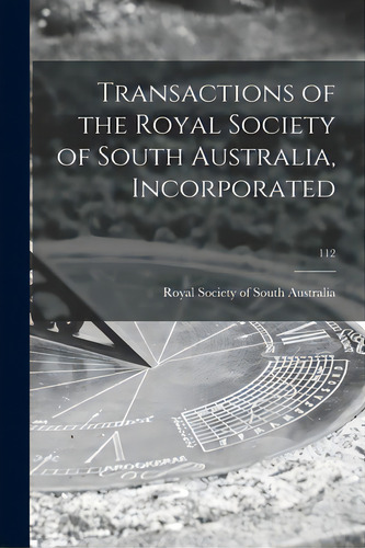 Transactions Of The Royal Society Of South Australia, Incorporated; 112, De Royal Society Of South Australia. Editorial Hassell Street Pr, Tapa Blanda En Inglés