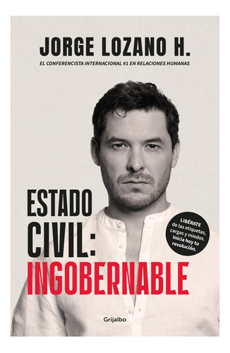 Estado Civil: Ingobernable - Jorge Lozano H - Grijalbo