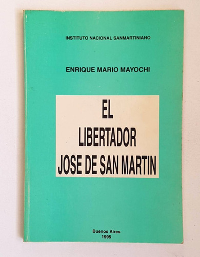 El Libertador Jose De San Martin, Enrique Mario Mayochi