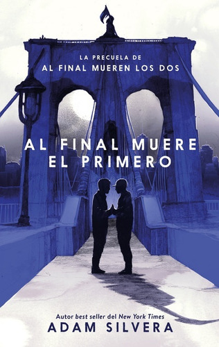 Al Final Muere El Primero* - Adam Silvera