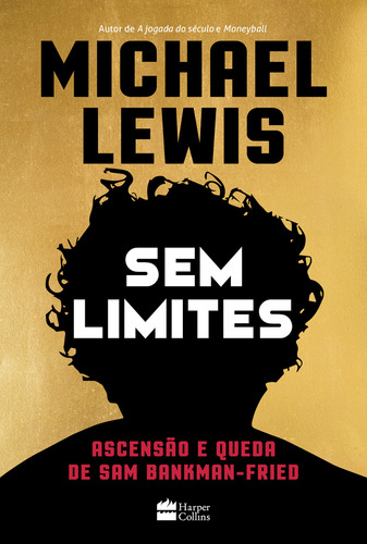 Sem Limites: Ascensão e queda de Sam Bankman-Fried, De Michael Lewis. Editora Harpercollins, Capa Mole, 1ª Edição, 2024