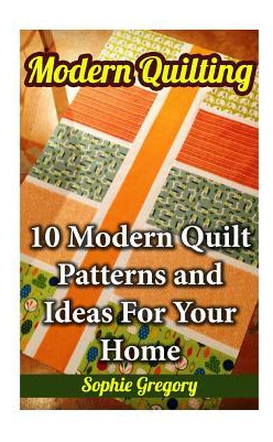 Libro Modern Quilting : 10 Modern Quilt Patterns And Idea...