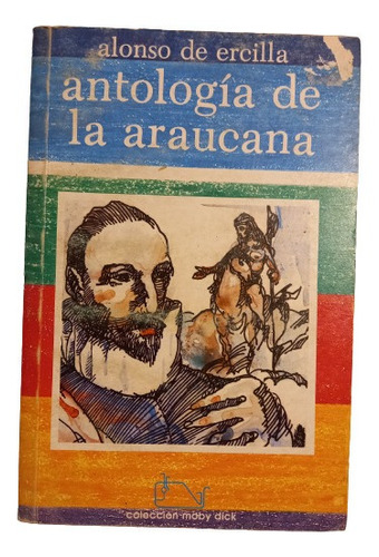 Alonso De Ercilla. Antología De La Araucana