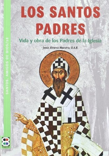 Santos Padres,los. Vida Y Obra De Los Padres De La Iglesia, De Álvarez Maestro, Jesús. Editorial Edibesa, Tapa Blanda En Español, 2012