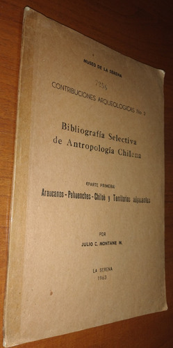 Bibliografía Selectiva De Antropología Chilena Montane 1963