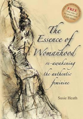 Libro The Essence Of Womanhood : Re-awakening The Authent...