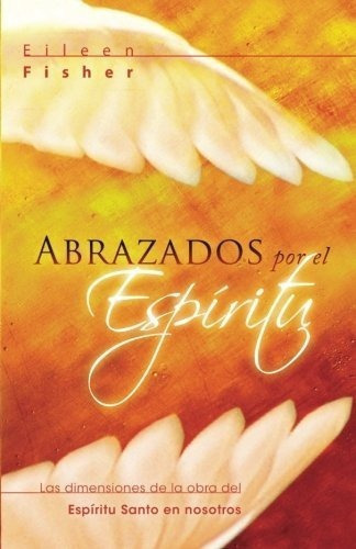 Abrazados Por El Espiritu - Fisher, Eileen, De Fisher, Eil. Editorial Destiny Image Publishers En Español