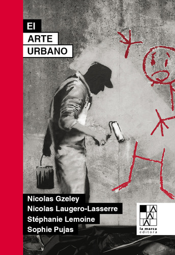 EL ARTE URBANO, de Esteban Godoy. Editorial LA MARCA, tapa blanda en español, 2023