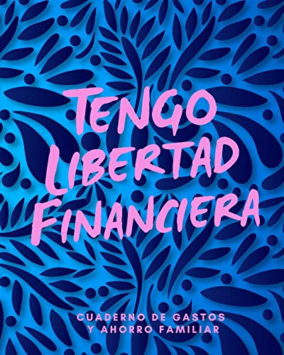 Tengo Libertad Financiera Cuaderno De Gastos Y Ahorro Famili