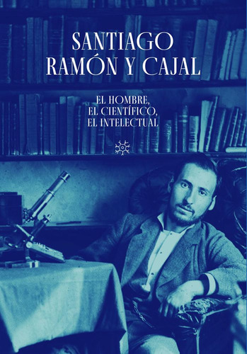 Libro Santiago Ramon Y Cajal El Hombre El Cientifico, El ...