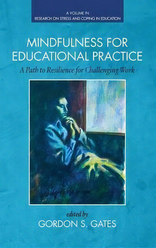 Mindfulness For Educational Practice, De Gordon S. Gates. Editorial Information Age Publishing, Tapa Dura En Inglés