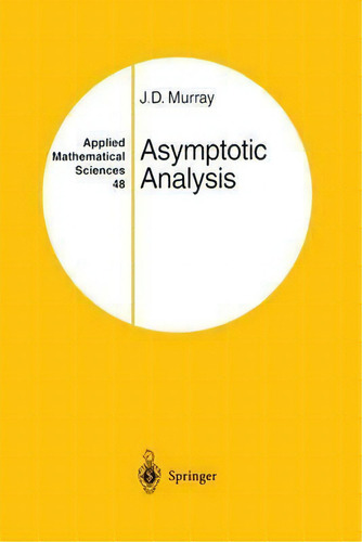 Asymptotic Analysis, De J. D. Murray. Editorial Springer-verlag New York Inc., Tapa Dura En Inglés