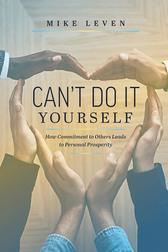 Libro: Cant Do It Yourself: How Commitment To Others Leads