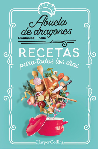 recetas para todos los días, de DE DRAGONES, ABUELA. Editorial HarperCollins, tapa blanda en español