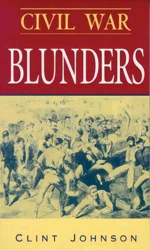 Civil War Blunders, De Clint Johnson. Editorial John F Blair Publisher, Tapa Blanda En Inglés