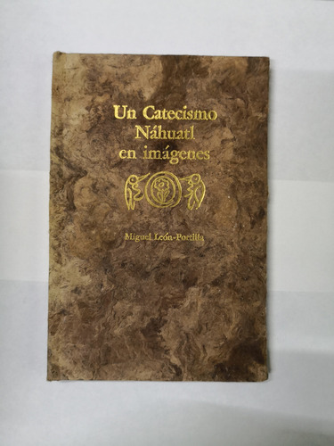 Un Catecismo Náhuatl En Imágenes - Miguel León-portilla (Usado)