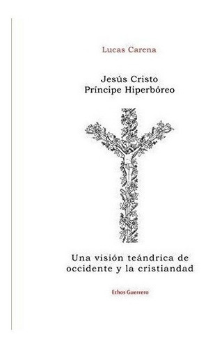 Jes S Cristo Pr Ncipe Hiperb Reo, De Lucas Carena. Editorial Lulu Com, Tapa Blanda En Español