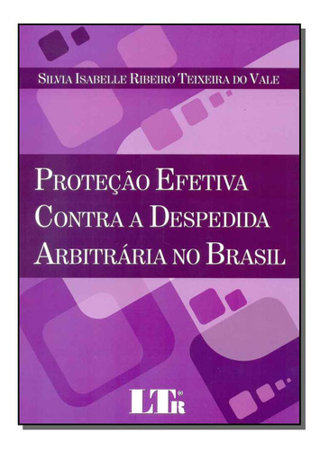 Protecao Efetiva Con. Des. Arbitraria No Brasil/15, De Vale, Silvia Isabelle Ribeiro Teixeira Do. Direito Editorial Ltr Editora, Tapa Mole, Edición Direito Do Trabalho En Português, 20