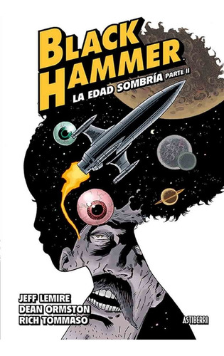 Black Hammer 4 La Edad Sombria 2 - Lemire - Astiberri