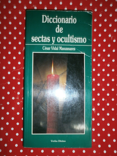 Diccionario De Sectas Y Ocultismo - Vidal Manzanares - Evd  