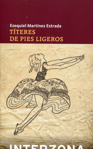 Títeres De Pies Ligeros, De Ezequiel Martínez Estrada. Editorial Interzona, Tapa Blanda En Español