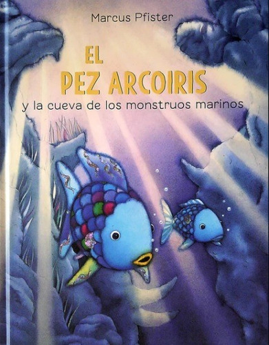 El Pez Arcoiris Y La Cueva De Los Monstruos Marinos Libro