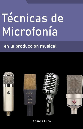 Libro: Tecnicas De Microfonia En La Produccion Musical 