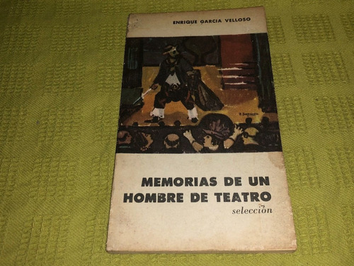 Memorias De Un Hombre De Teatro, Selección - E. G. Velloso