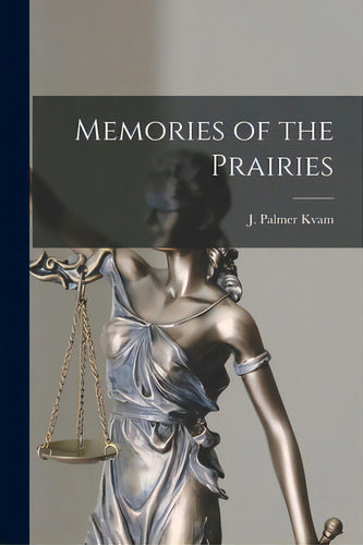 Memories Of The Prairies, De Kvam, J. Palmer. Editorial Hassell Street Pr, Tapa Blanda En Inglés
